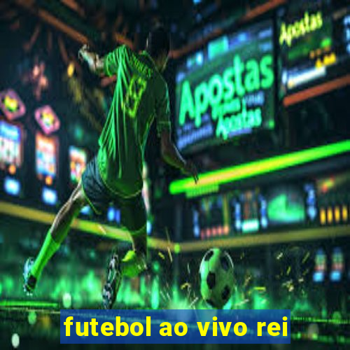 futebol ao vivo rei